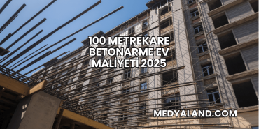 100 Metrekare Betonarme Ev Maliyeti 2025