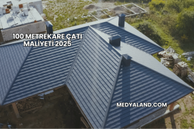 100 Metrekare Çatı Maliyeti 2025