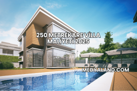 250 Metrekare Villa Maliyeti 2025