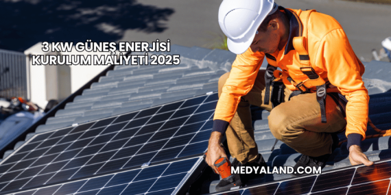 3 kW Güneş Enerjisi Kurulum Maliyeti 2025