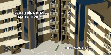5 Katlı Bina Demir Maliyeti 2025