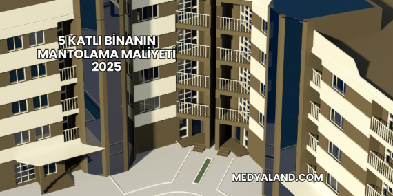 5 Katlı Binanın Mantolama Maliyeti 2025