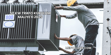 50 kW Trafo Kurulum Maliyeti 2025