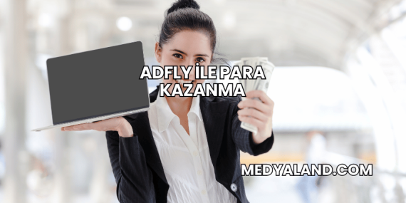 AdFly ile Para Kazanma