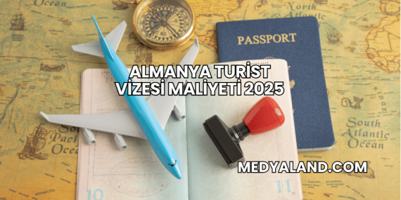 Almanya Turist Vizesi Maliyeti 2025