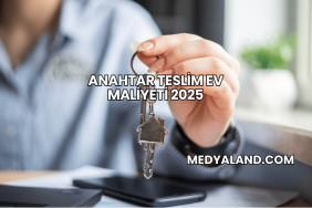 Anahtar Teslim Ev Maliyeti 2025