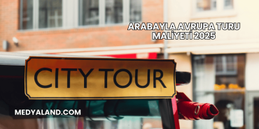 Arabayla Avrupa Turu Maliyeti 2025