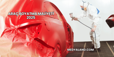 Araç Boyatma Maliyeti 2025