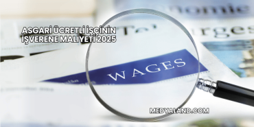 Asgari Ücretli İşçinin İşverene Maliyeti 2025