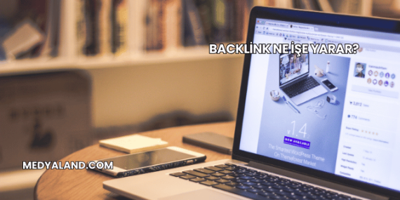 Backlink Ne İşe Yarar?