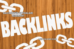 Backlink'in Faydaları Nelerdir?