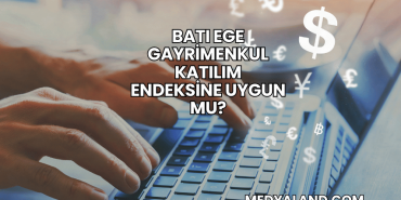 Batı Ege Gayrimenkul Katılım Endeksine Uygun mu?
