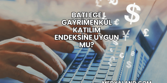 Batı Ege Gayrimenkul Katılım Endeksine Uygun mu?