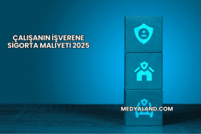 Çalışanın İşverene Sigorta Maliyeti 2025