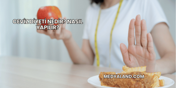 Ceviz Diyeti Nedir? Nasıl Yapılır?