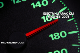 Elektrikli Araç KM Maliyeti 2025