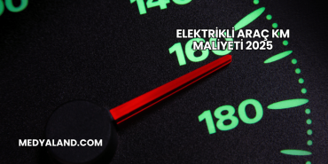 Elektrikli Araç KM Maliyeti 2025
