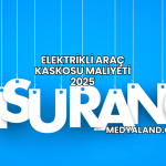 Elektrikli Araç Kaskosu Maliyeti 2025