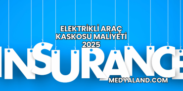 Elektrikli Araç Kaskosu Maliyeti 2025