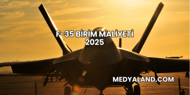 F-35 Birim Maliyeti 2025