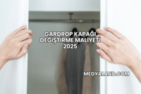 Gardrop Kapağı Değiştirme Maliyeti 2025