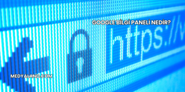 Google Bilgi Paneli Nedir?