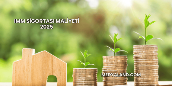 IMM Sigortası Maliyeti 2025