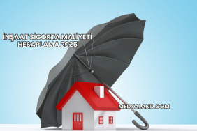İnşaat Sigorta Maliyeti Hesaplama 2025