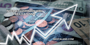 İnternet Üzerinden Hızlı Para Kazanma