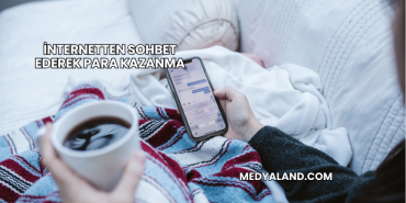 İnternetten Sohbet Ederek Para Kazanma