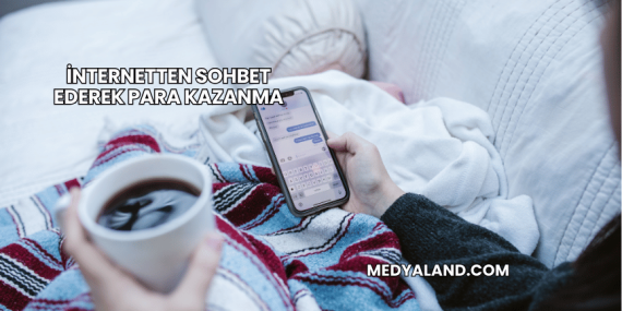 İnternetten Sohbet Ederek Para Kazanma