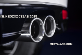 Islık Egzoz Cezası 2025