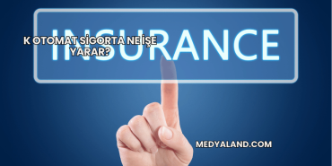 K Otomat Sigorta Ne İşe Yarar?