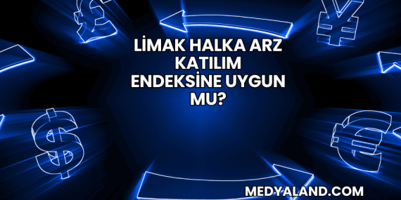 Limak Halka Arz Katılım Endeksine Uygun mu?
