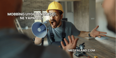 Mobbing Uygulanan İşçi Ne Yapmalı?