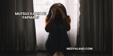 Mutsuz Kadın Ne Yapmalı?