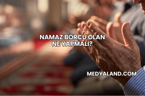 Namaz Borcu Olan Ne Yapmalı?