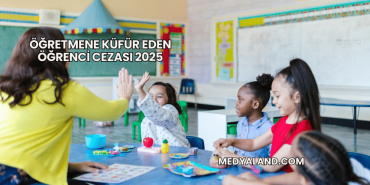 Öğretmene Küfür Eden Öğrenci Cezası 2025