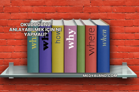 Okuduğunu Anlayabilmek İçin Ne Yapmalı?