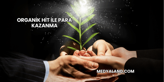 Organik Hit ile Para Kazanma