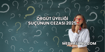Örgüt Üyeliği Suçunun Cezası 2025