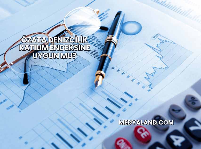 Özata Denizcilik Katılım Endeksine Uygun mu?