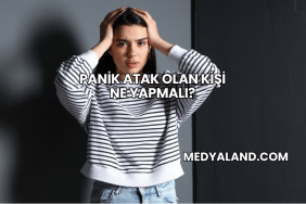 Panik Atak Olan Kişi Ne Yapmalı?