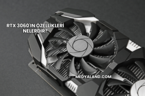 RTX 3060'ın Özellikleri Nelerdir?