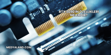 RTX 3090'ın Özellikleri Nelerdir?