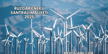 Rüzgar Enerji Santrali Maliyeti 2025