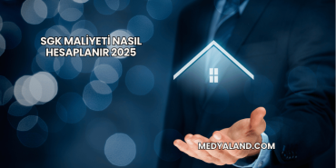 SGK Maliyeti Nasıl Hesaplanır 2025