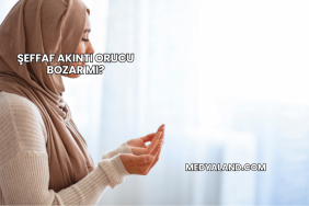 Şeffaf Akıntı Orucu Bozar mı?