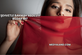 Şehvetle Bakmak Abdesti Bozar mı?