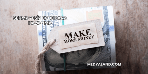 Sermayesiz Evde Para Kazanma